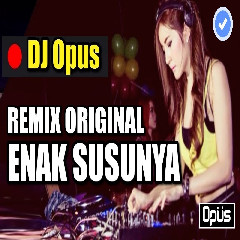DJ Opus Enak Susunya Mama