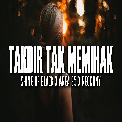 Shine Of Black Takdir Tak Memihak (feat 51 Area & Reckony)