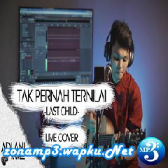 Adlani Rambe Tak Pernah Ternilai - Last Child (Cover)
