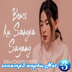 Dila Erista Benci Ku Sangka Sayang (Cover)