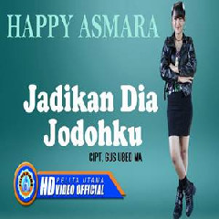 Happy Asmara Jadikan Dia Jodohku