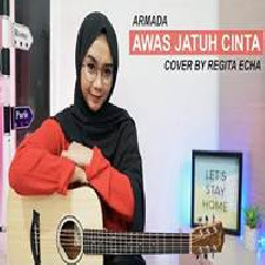Regita Echa Awas Jatuh Cinta - Armada (Cover)