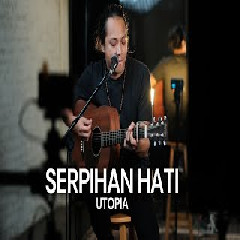 Felix Irwan Serpihan Hati - Utopia (Cover)